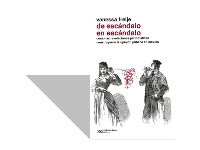De escándalo en escándalo: libro fundamental para entender el periodismo en México